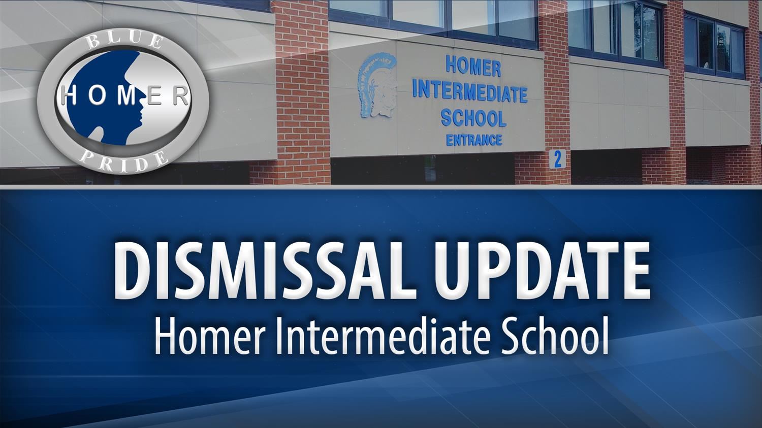  Dismissal Update: Homer Intermediate School